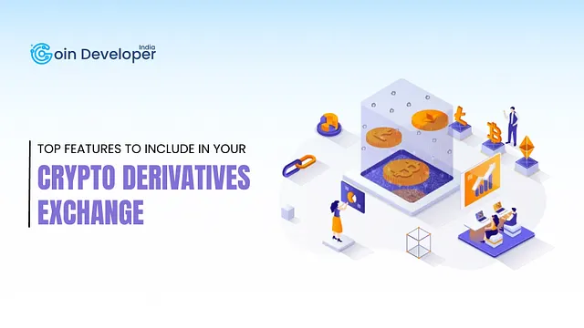 Top Features to Include in Your Crypto Derivatives Exchange