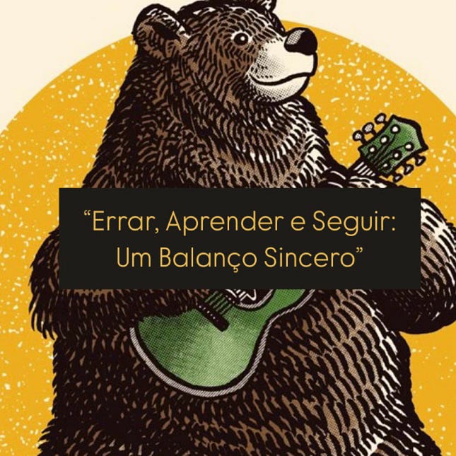 “Errar, Aprender e Seguir: Um Balanço Sincero”