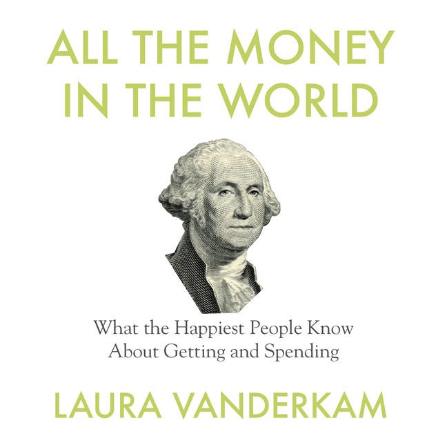 All the Money in the World. By Laura Vanderkam | by Thack | Book ...