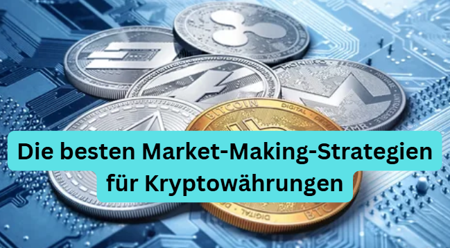 Die besten Market-Making-Strategien für Kryptowährungen