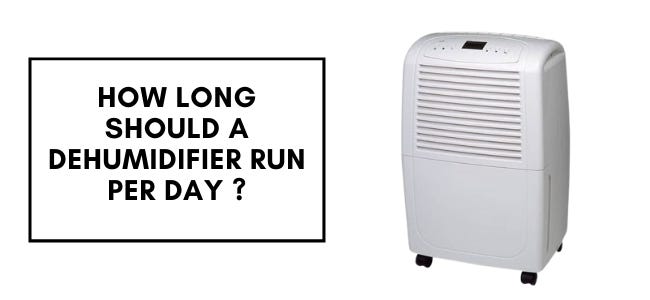 Best Way To How Long Should a Dehumidifier Run Per Day? | by sagar
