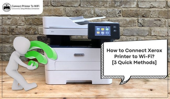 How to Connect Xerox Printer to WiFi? [3 Quick Methods] | by ...