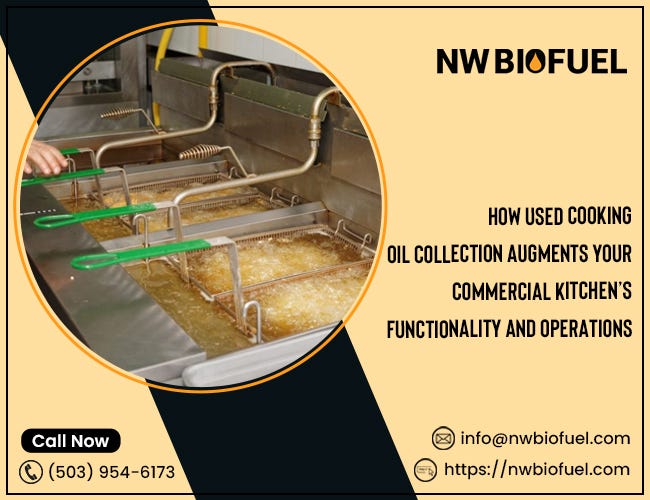 How Used Cooking Oil Collection Augments Your Commercial Kitchen’s