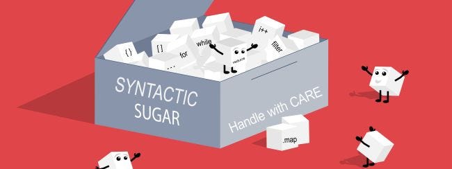🍬 Syntactic sugar, diabetes alert 🚨 | by Maya Shavin | Frontend Weekly ...