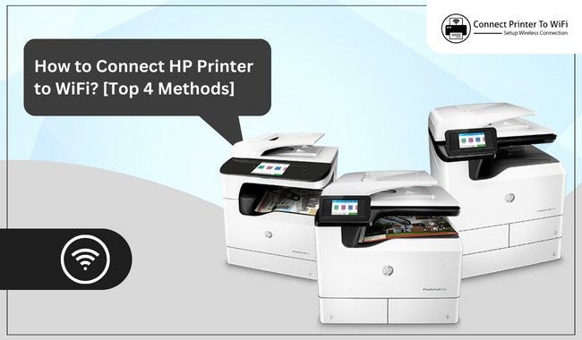 How to Connect HP Printer to WiFi? [Top 4 Methods] | by  Connectprintertowifi | Medium