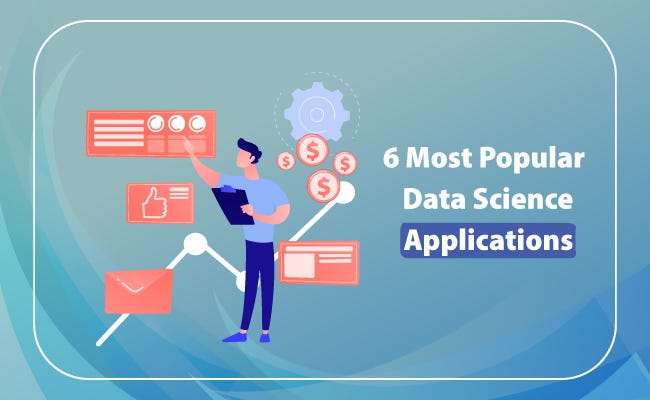 6 Amazing Data Science Applications - Don't Forget to Check the