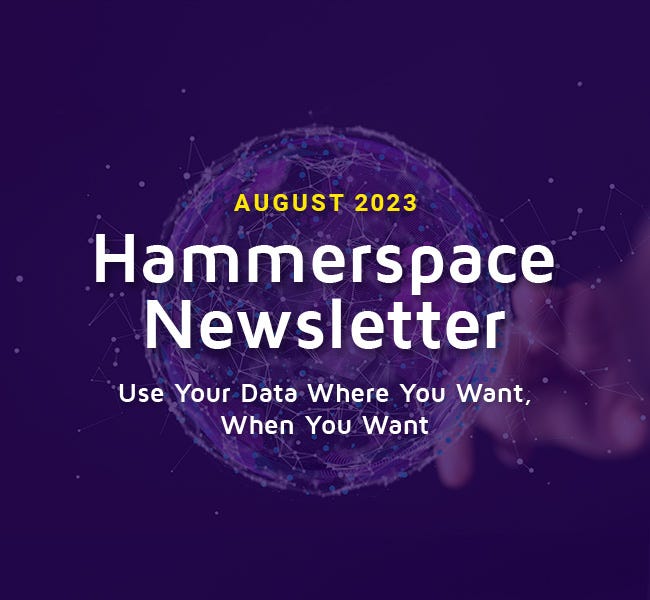 Hammerspace Newsletter August 2023 by Hammerspace Aug, 2023 Medium