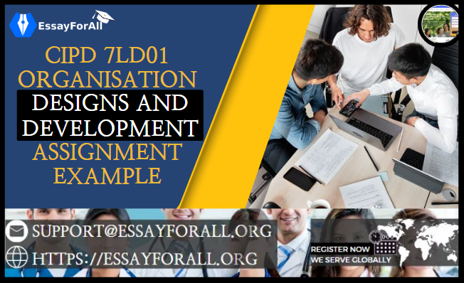 CIPD 7LD01 Organisation Design and Development Assignment Example ...