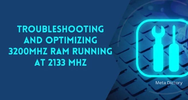 Troubleshooting and Optimizing 3200MHz RAM running at 2133 MHz - Affan IT -  Medium