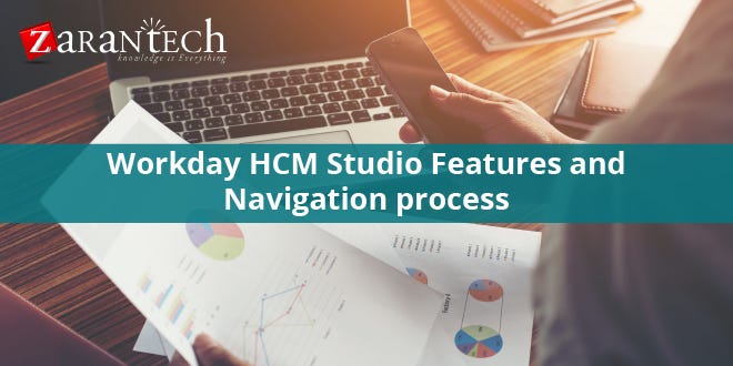 Workday HCM Studio features and navigation process | by ZaranTech | Medium