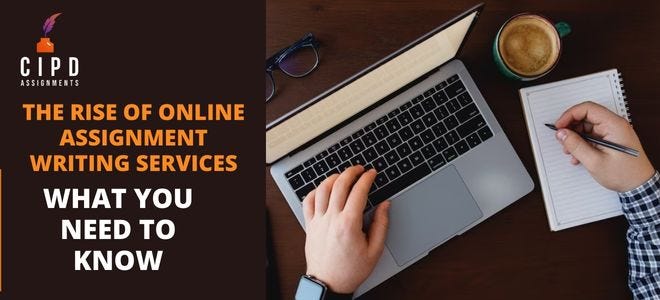 The Rise of Online Assignment Writing Services: What You Need to Know  by Esme John  Aug, 2023 