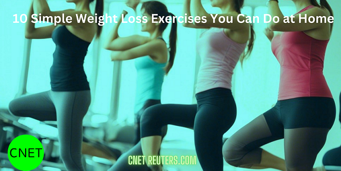 10 Simple Weight Loss Exercises You Can Do at Home — CNET Reuters | by ...