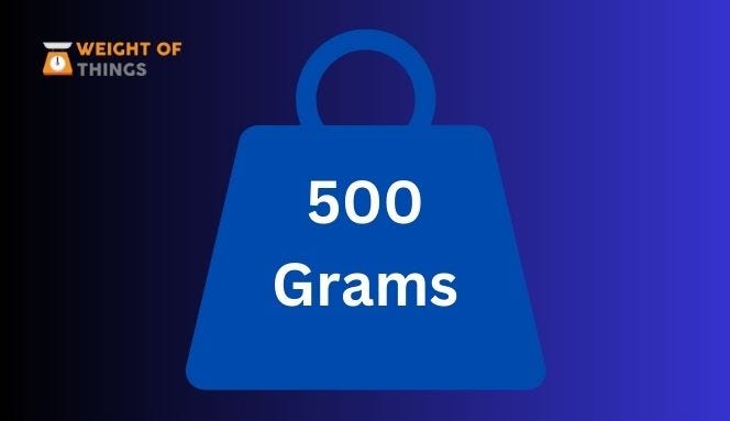 Things That Weigh 500 Grams. Have you ever wondered what weighs 500…, by  Voice of Weight
