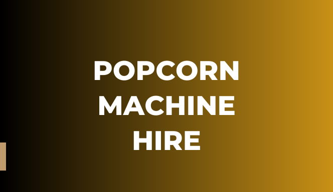 Popcorn Machine Hire: The Ultimate Guide to a Perfect Movie Night