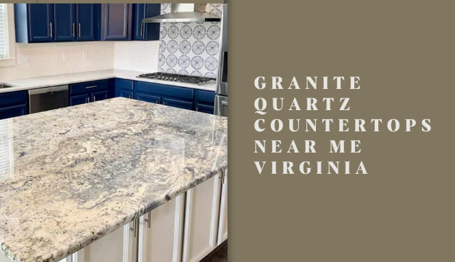 Granite Quartz Countertops Near Me Virginia: Transform Your Space with  Elegance | by digidesire | Medium