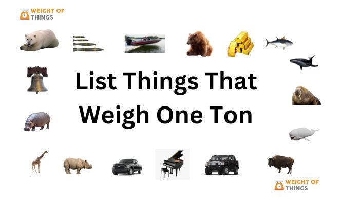 5 Things That Weigh One Ton. Have you ever wondered what weighs one ...
