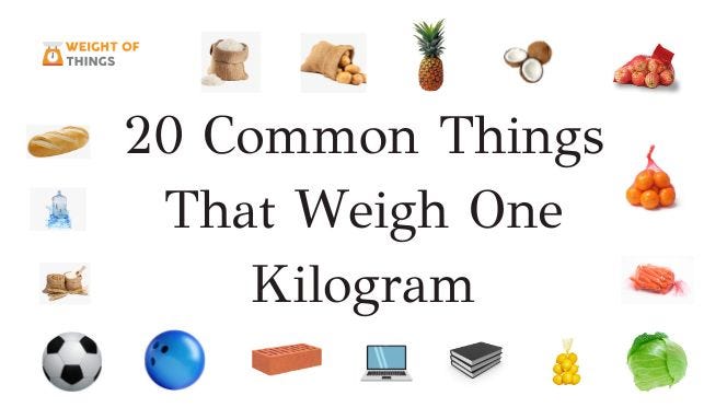 4 Common Things That Weigh One Kilogram kg By Voice Of Weight Medium