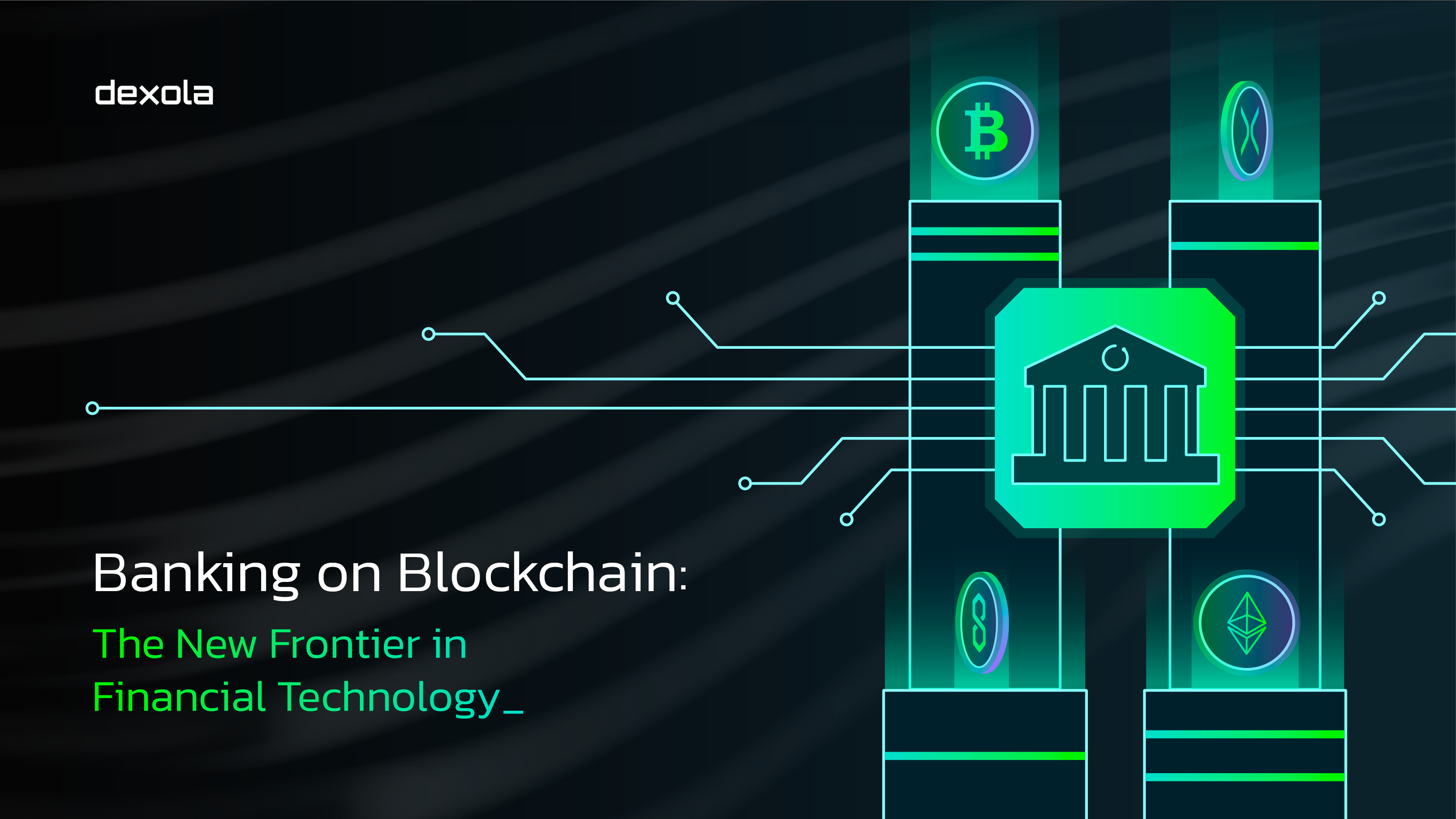 Banking on Blockchain: The New Frontier in Financial Technology | by Dexola  | Blockchain & AI Solutions | Coinmonks | Medium
