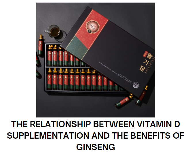 The Relationship Between Vitamin D Supplementation and the Benefits of Ginseng