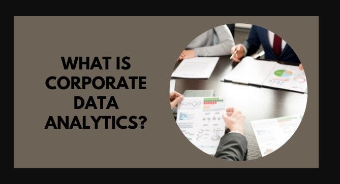 What is Corporate Data Analytics? - Srinibasan Swamy - Medium