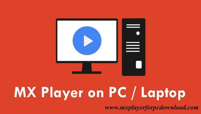 MX Player For PC/Laptop Windows 8.1/8/7/10 Download | by Sathis Kumar |  Medium