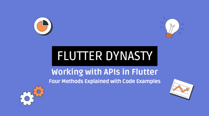 Working with APIs in Flutter: Four Methods Explained with Code Examples ...