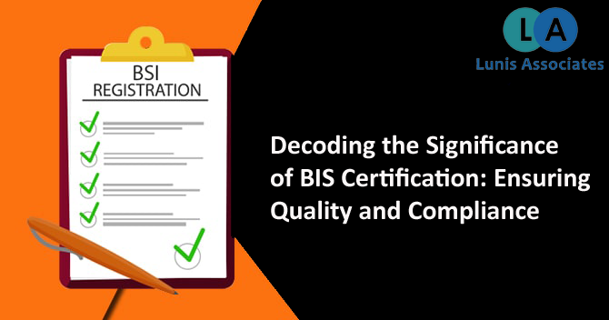 Decoding the Significance of BIS Certification: Ensuring Quality and ...