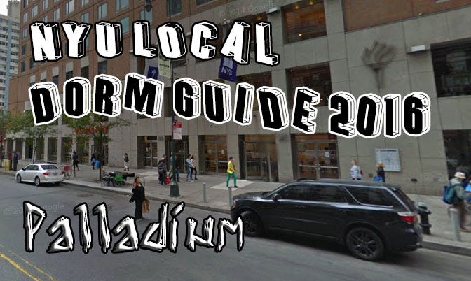 NYU Dorm Guide 2016: Palladium