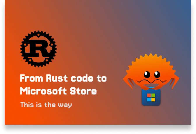 From Rust code to Microsoft Store: This is the way