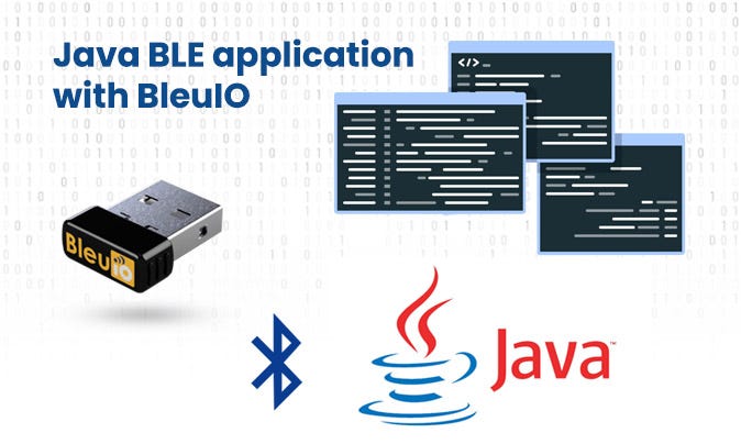 Develop Bluetooth LE application easily with JAVA | by bleuio | Medium