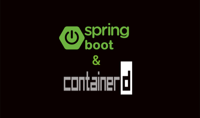 Run Spring Boot Java Containers using Containerd | by Murat Kilic ...