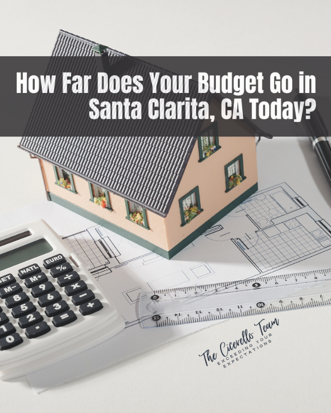 How Far Does Your Budget Go in Santa Clarita, CA Today?
