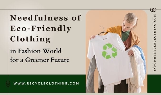 Needfulness of Eco-Friendly Clothing in Fashion World for a Greener ...