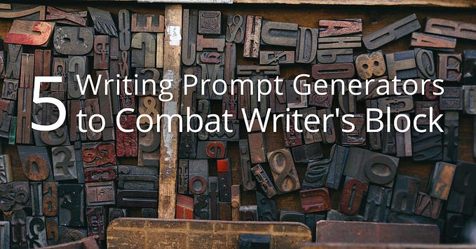 5 Writing Prompt Generators to Combat Writer’s Block