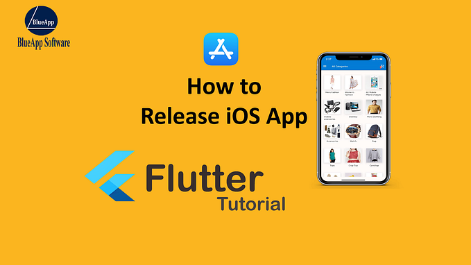 Flutter Release iOS App on Apple Store — by BlueAppSoftware