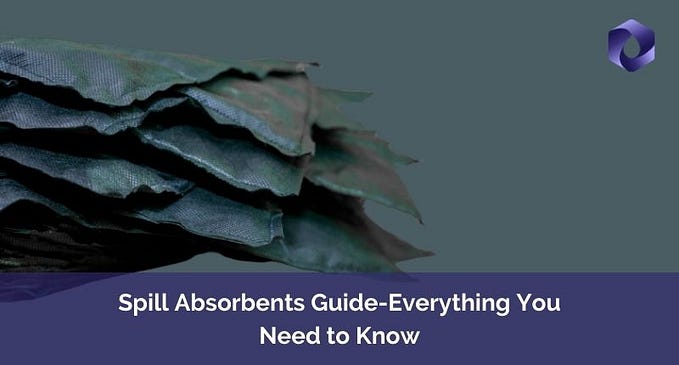 Spill Absorbents Guide- Everything You Need to Know — Sorbene