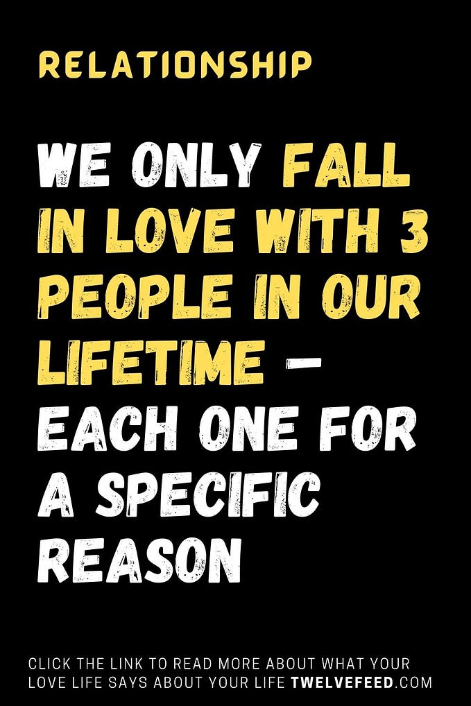 We Only Fall in Love with 3 People in Our Lifetime — Each One for a Specific Reason