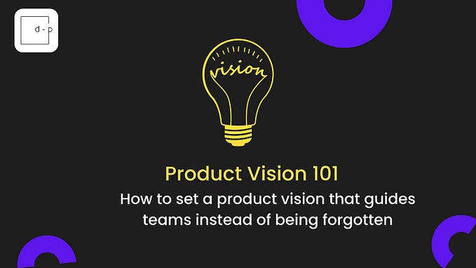 How to Craft a Product Vision that Works