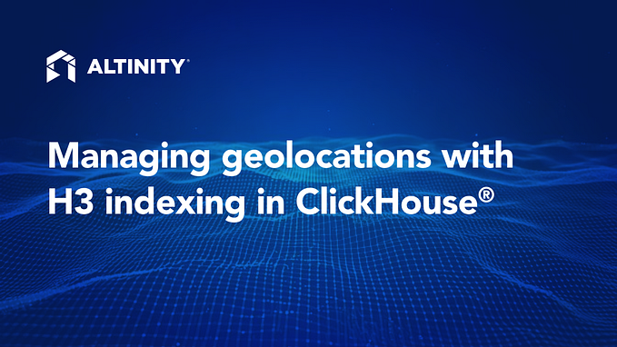 Managing geolocations with H3 indexing in ClickHouse®