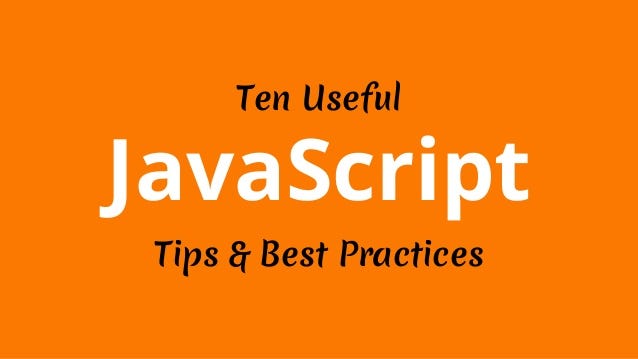 10 Practical JavaScript Tips