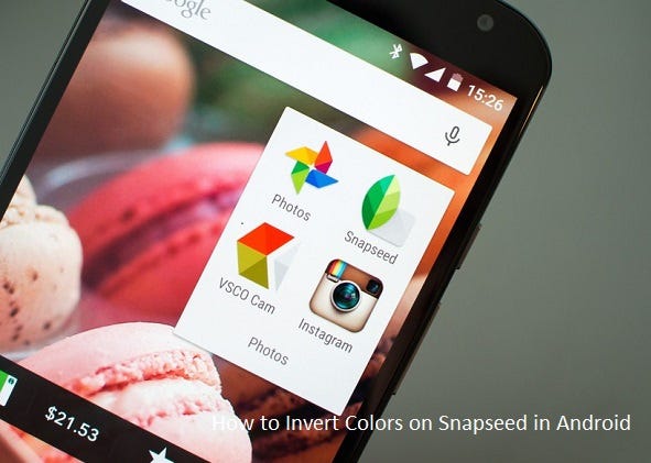 How to Invert Colors on Snapseed in Android, by lily johnsol