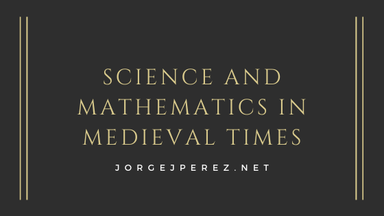 Science and Mathematics in Medieval Times