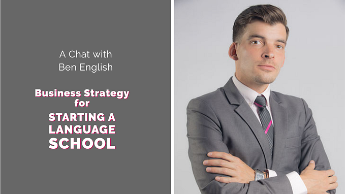 How to Develop A Business Strategy when Starting An English School — Ben English