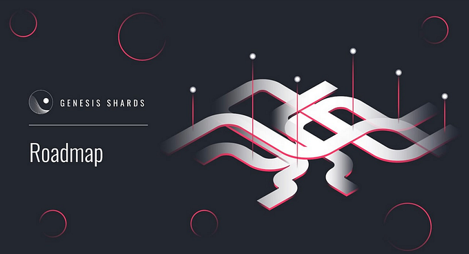 Presenting the GenShards Roadmap…