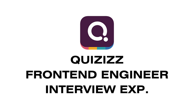 Interview Experience: Senior Frontend Engineer at Quizizz