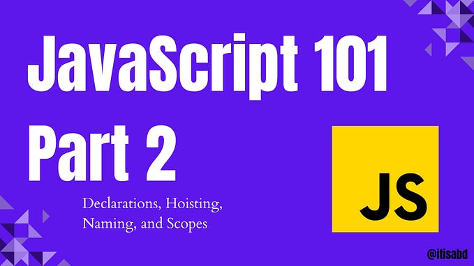 JavaScript 101(part 2): Where Do Your Variables Live?
