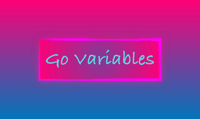 Learn Go variables — A visual guide