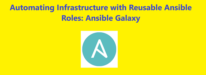 Automating Infrastructure with Reusable Ansible Roles: Ansible Galaxy