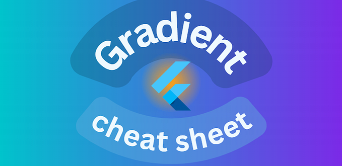 Flutter. Gradient cheat sheet