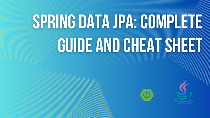 Spring Data JPA: Complete Guide and Cheat Sheet